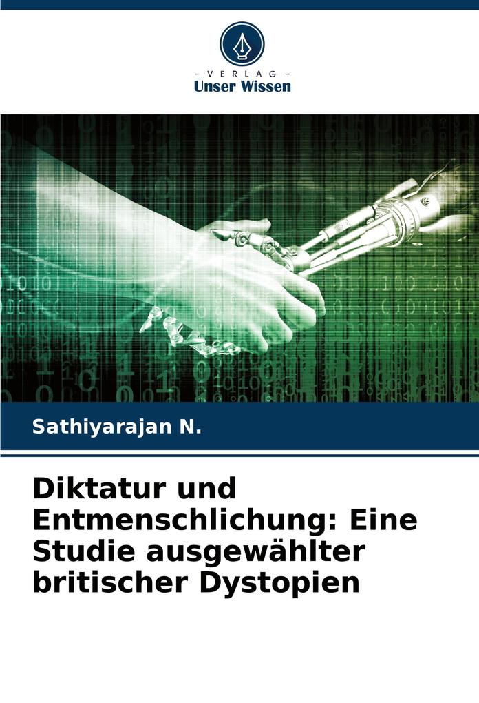 Diktatur und Entmenschlichung: Eine Studie ausgewählter britischer Dystopien