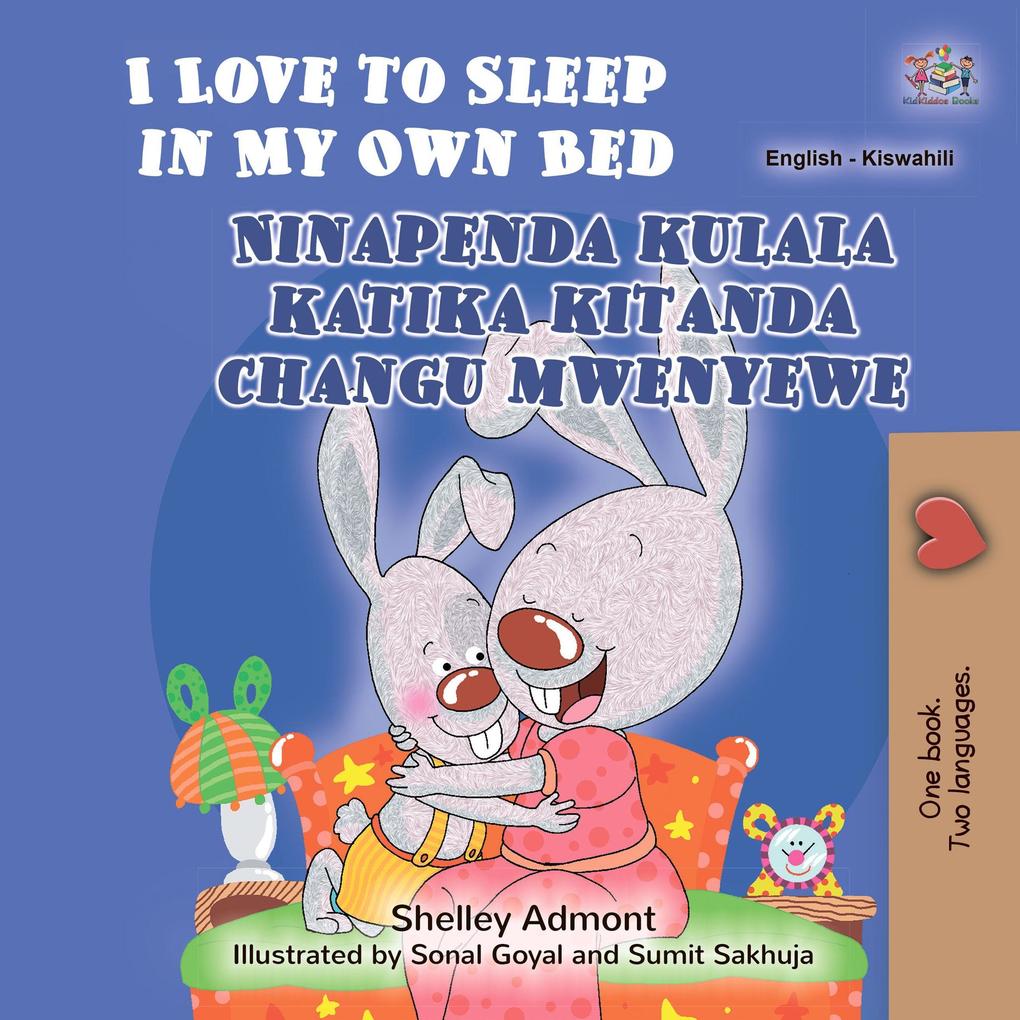  to Sleep in My Own Bed Ninapenda kulala katika kitanda changu mwenyewe (English Swahili Bilingual Collection)