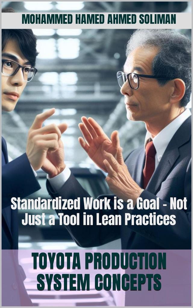 Standardized Work is a Goal - Not Just a Tool in Lean Practices (Toyota Production System Concepts)