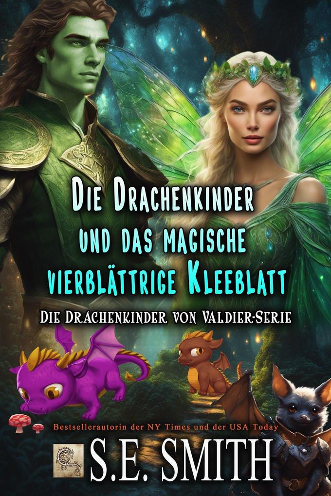 Die Drachenkinder und das magische vierblättrige Kleeblatt (Die Drachenkinder von Valdier-Serie #5)