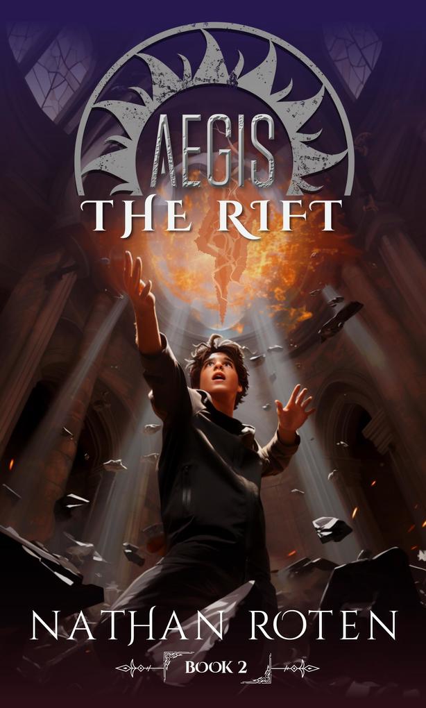 Aegis: The Rift (The Aegis Series (An Action/Adventure Contemporary Fantasy Saga))
