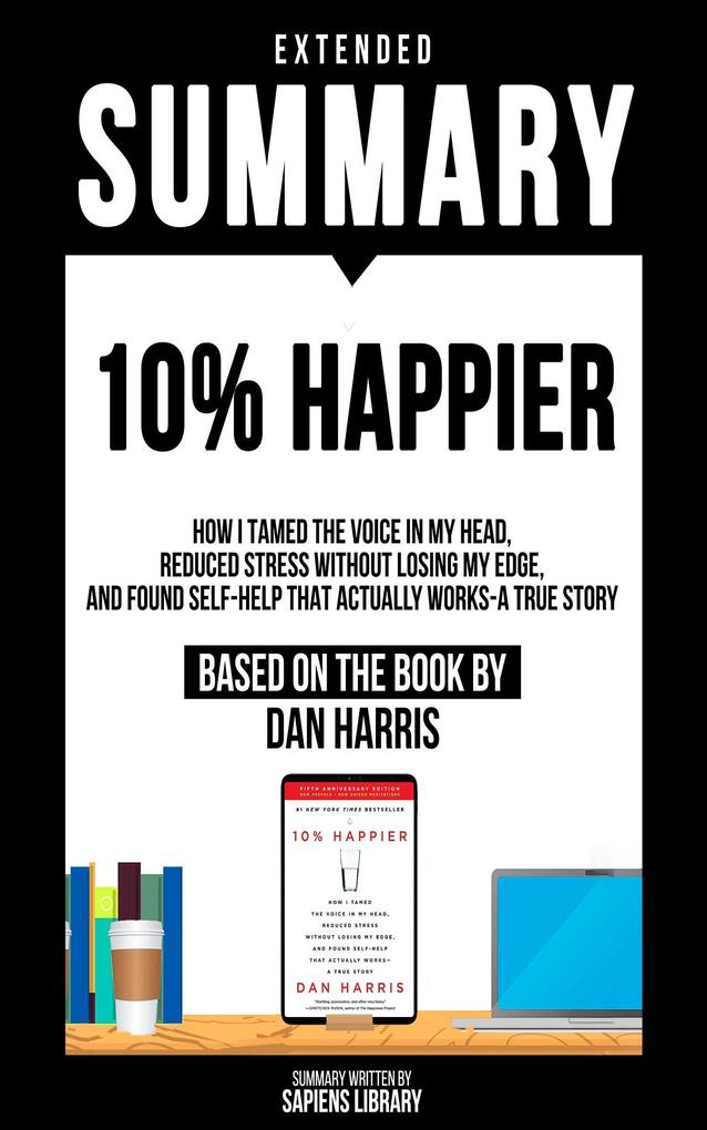 Extended Summary - 10% Happier