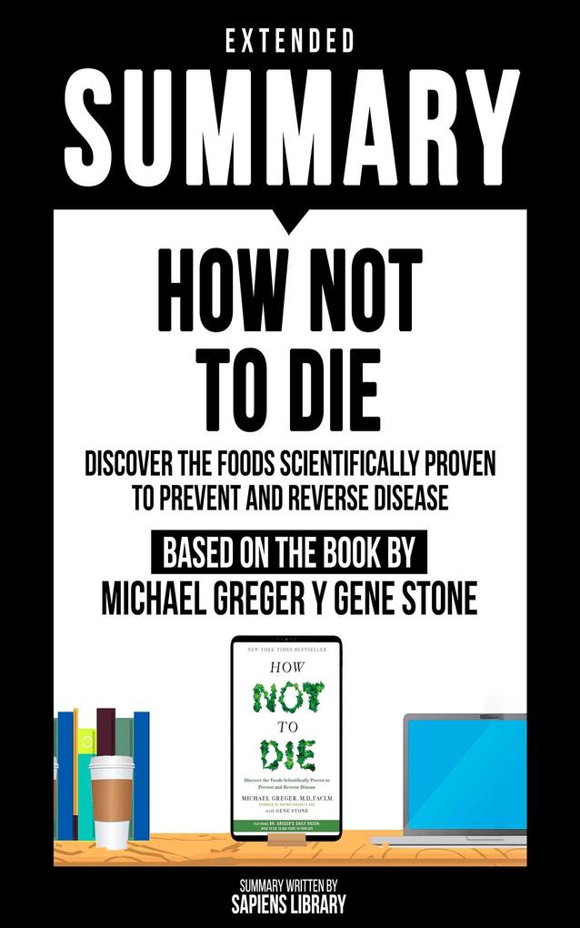 Extended Summary - How Not To Die