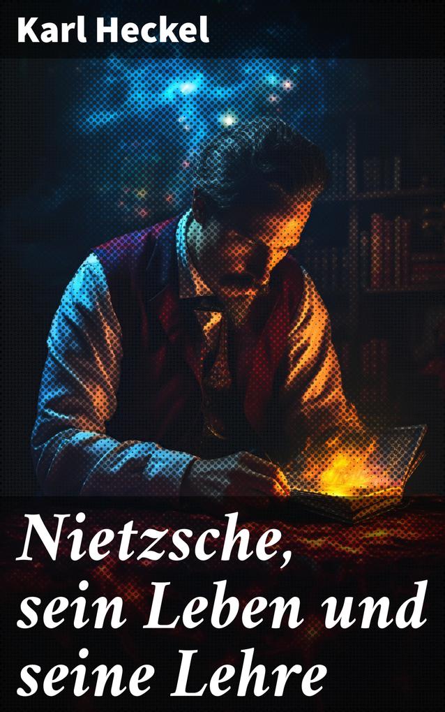 Nietzsche sein Leben und seine Lehre