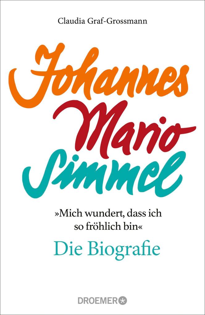 »Mich wundert dass ich so fröhlich bin« Johannes Mario Simmel - die Biografie