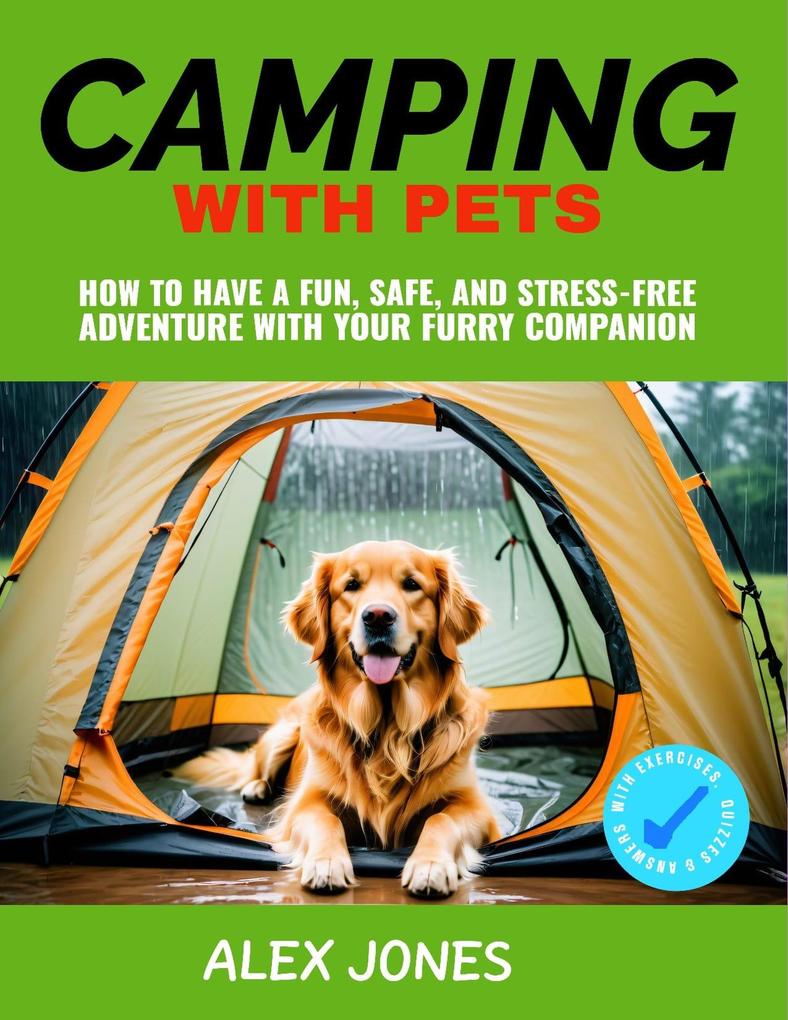 Camping with Pets: How to Have a Fun Safe and Stress-Free Adventure with Your Furry Companion