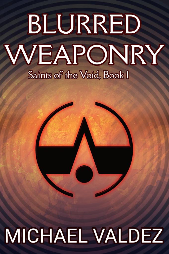 Blurred Weaponry (Saints of the Void Book 1)