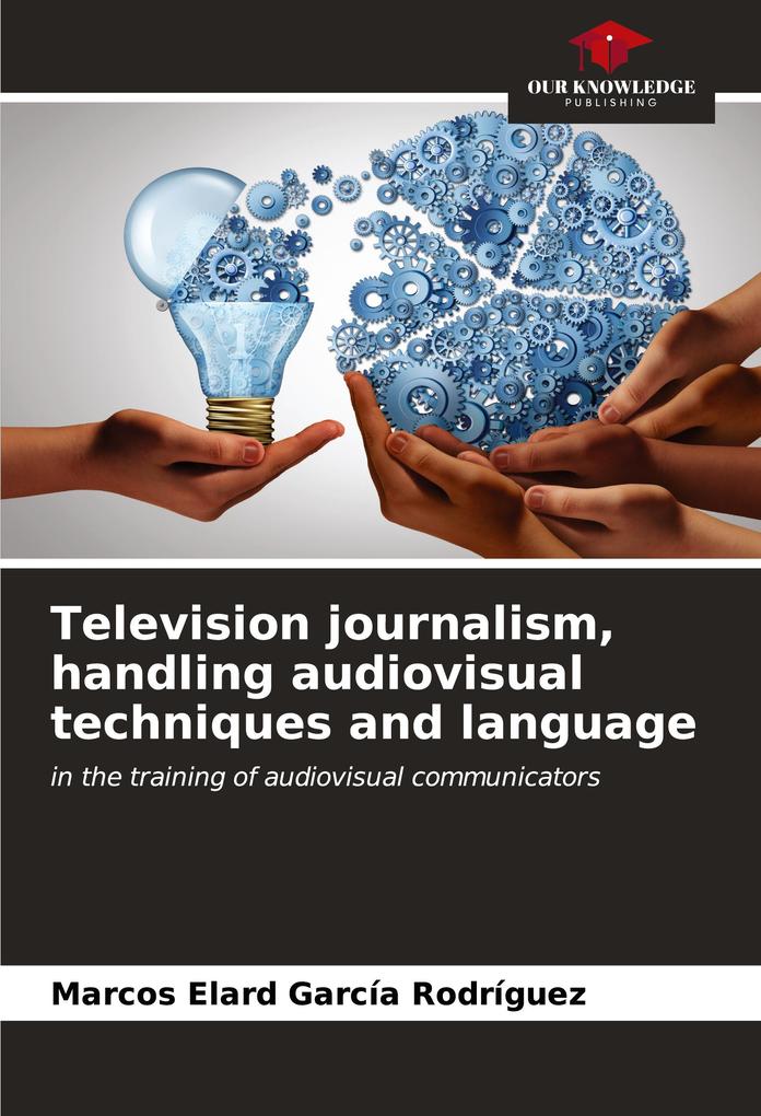 Television journalism handling audiovisual techniques and language