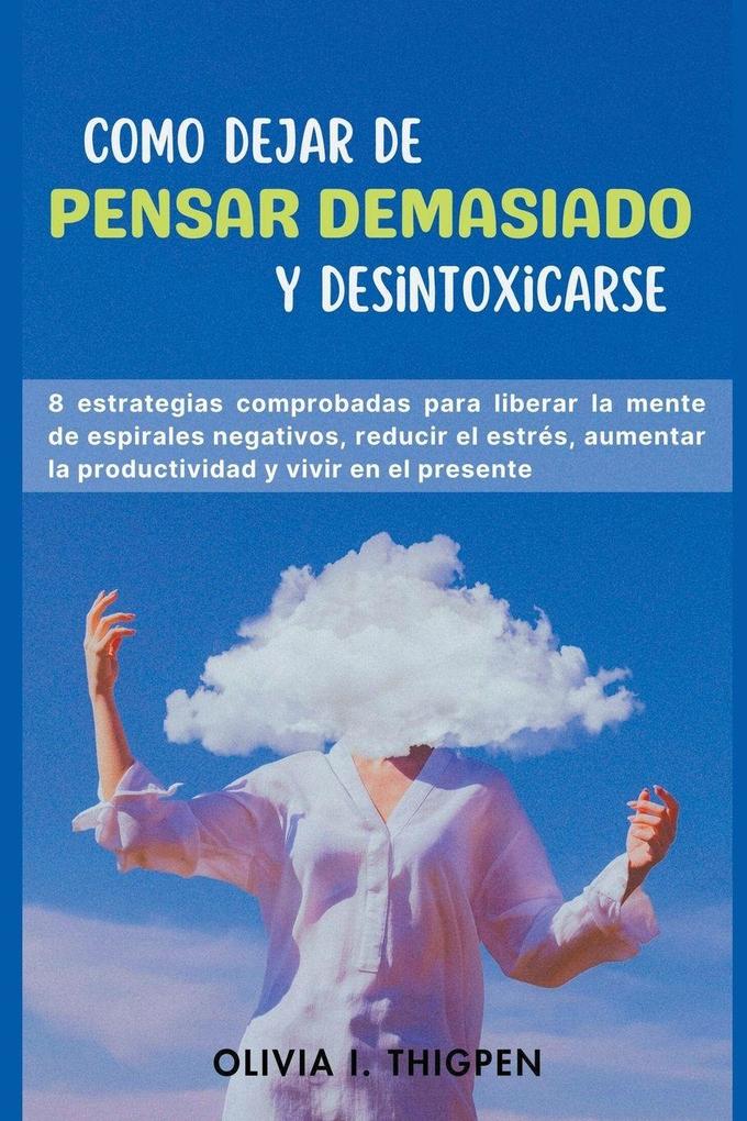 Como dejar de Pensar Demasiado y Desintoxicarse