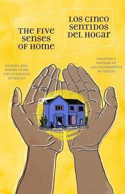 The Five Senses of Home / Los Cinco Sentidos Del Hogar
