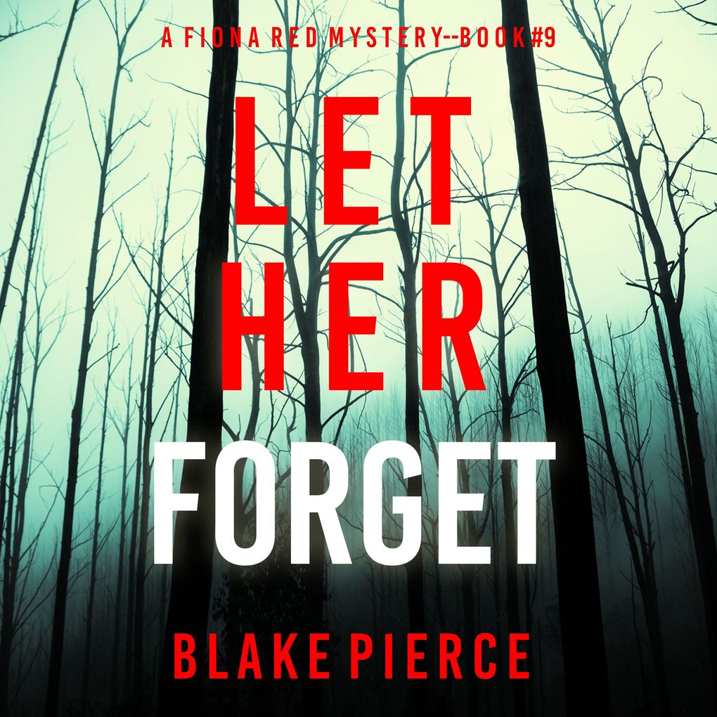 Let Her Forget (A Fiona Red FBI Suspense ThrillerBook 9)