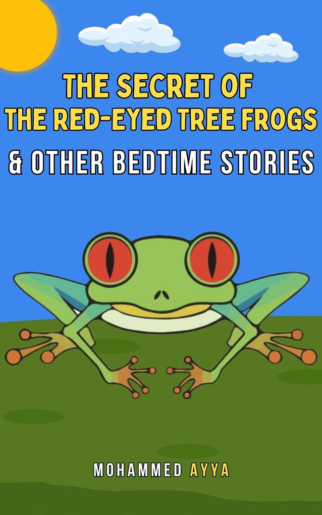 The Secret of the Red-Eyed Tree Frogs & Other Bedtime Stories