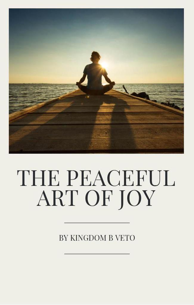 The Peaceful Art Of Joy