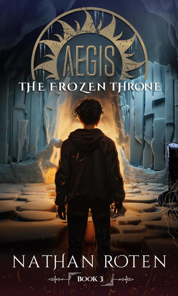 Aegis: The Frozen Throne (The Aegis Series (An Action/Adventure Contemporary Fantasy Saga))