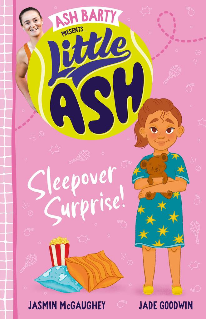 Little Ash Sleepover Surprise! the brand new book of 2024 in the younger reader series from Australian tennis champion ASH BARTY