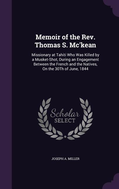 Memoir of the Rev. Thomas S. Mc‘kean