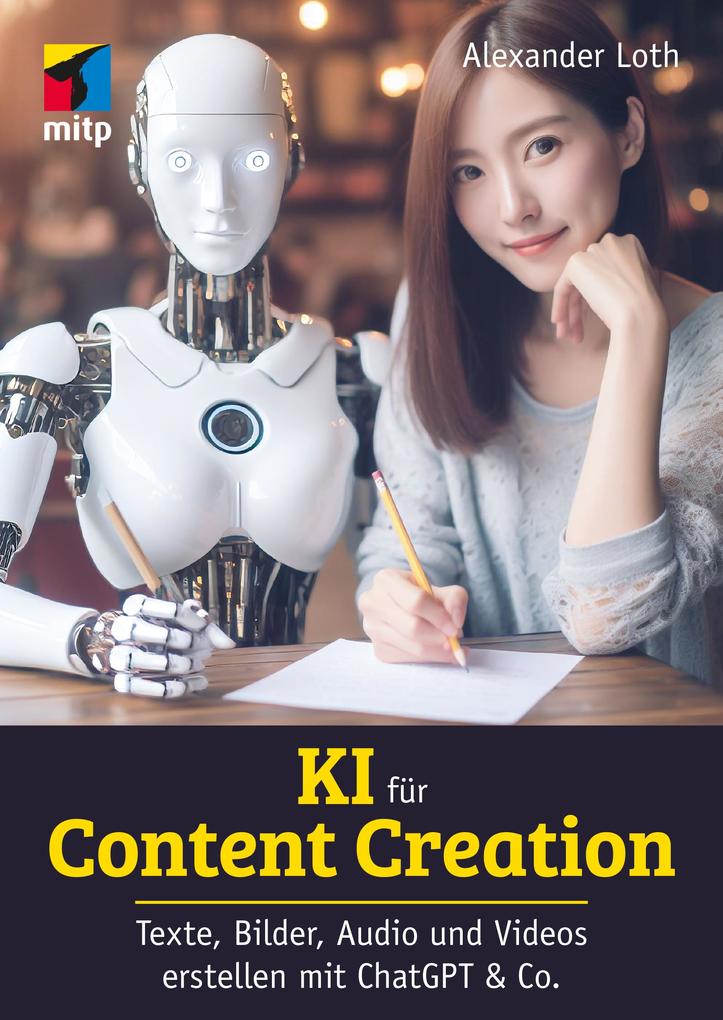 KI für Content Creation: Texte, Bilder, Audio und Video erstellen mit ChatGPT & Co. (mitp Business) - Bild 4