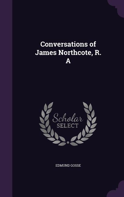 Conversations of James Northcote R. A