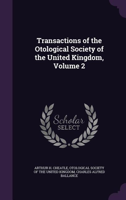 Transactions of the Otological Society of the United Kingdom Volume 2