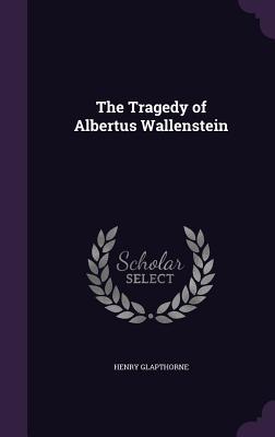 The Tragedy of Albertus Wallenstein