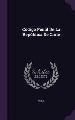 Codigo Penal de La Republica de Chile