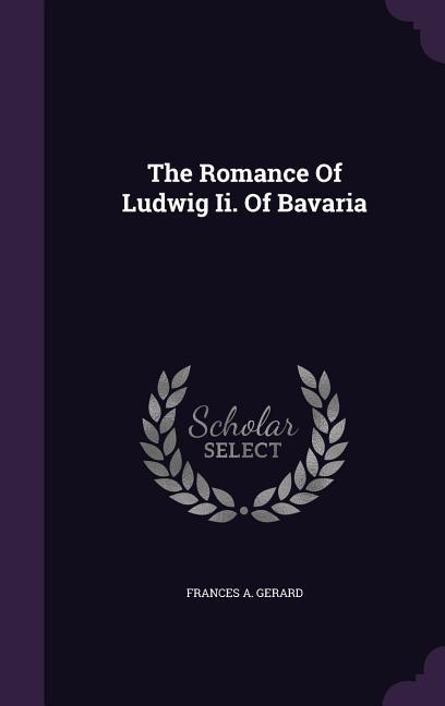 The Romance of Ludwig II. of Bavaria