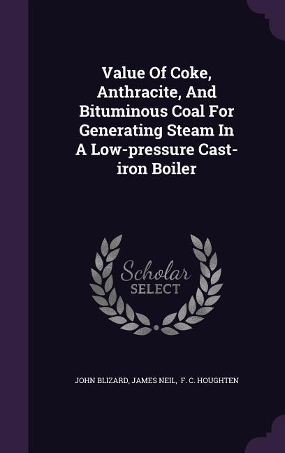 Value of Coke Anthracite and Bituminous Coal for Generating Steam in a Low-Pressure Cast-Iron Boiler