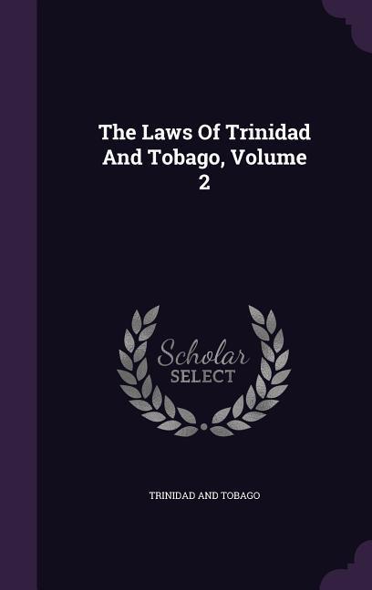 The Laws Of Trinidad And Tobago Volume 2