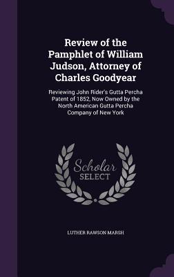 Review of the Pamphlet of William Judson Attorney of Charles Goodyear