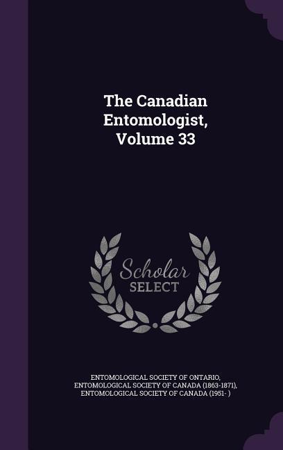 The Canadian Entomologist Volume 33