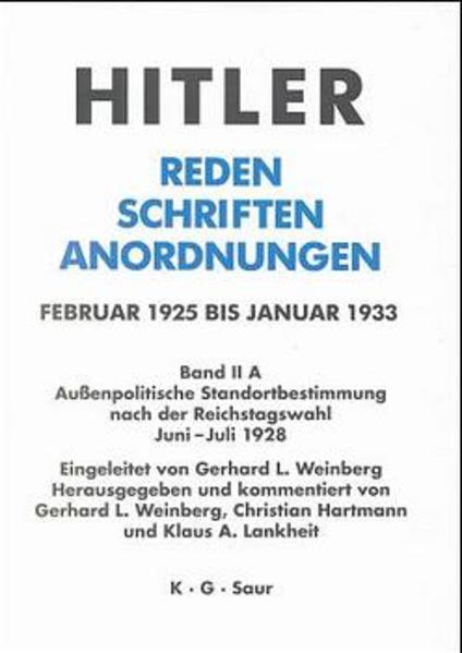 Außenpolitische Standortbestimmung nach der Reichstagswahl Juni - Juli 1928 - Gerhard L. Weinberg/ Christian Hartmann/ Klaus A. Lankheit