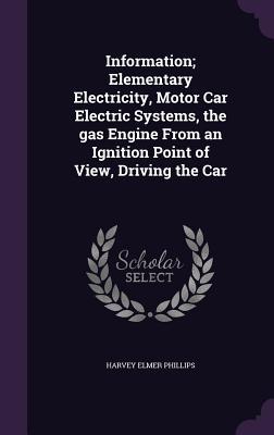 Information; Elementary Electricity Motor Car Electric Systems the Gas Engine from an Ignition Point of View Driving the Car