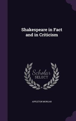 Shakespeare in Fact and in Criticism