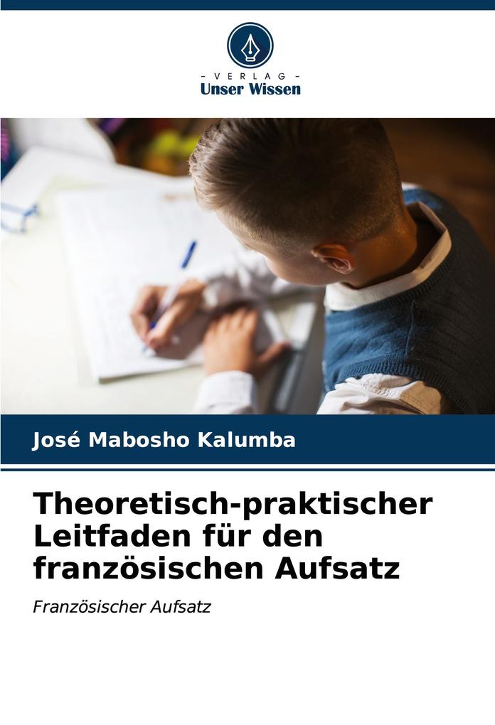 Theoretisch-praktischer Leitfaden für den französischen Aufsatz