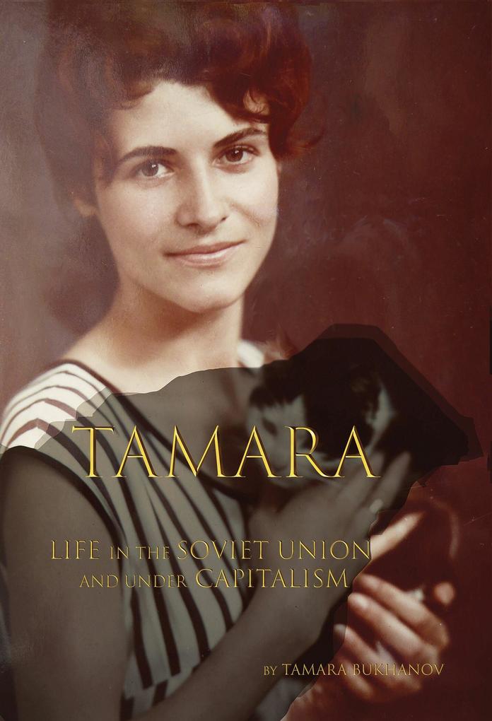 Tamara Life in the Soviet Union and under Capitalism