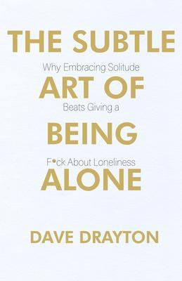 The Subtle Art of Being Alone