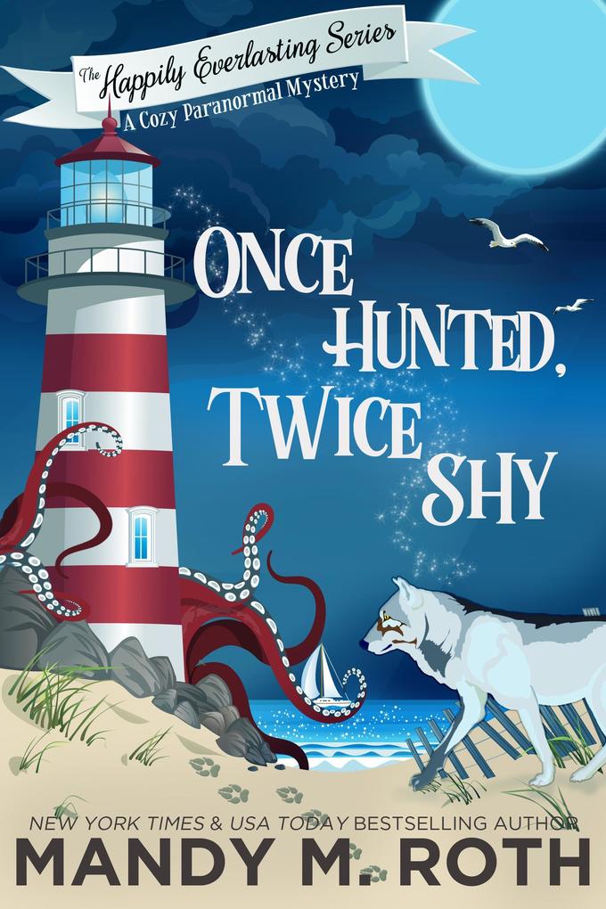 Once Hunted Twice Shy: A Cozy Paranormal Mystery (The Happily Everlasting Series #2)