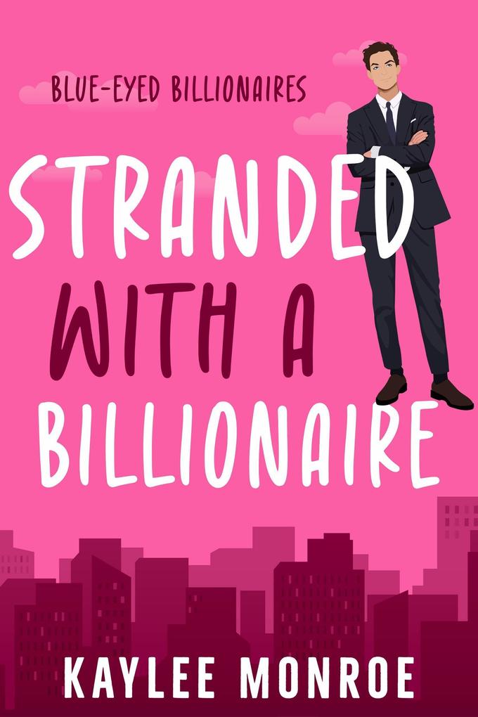 Stranded with a Billionaire (Blue-Eyed Billionaires #2)