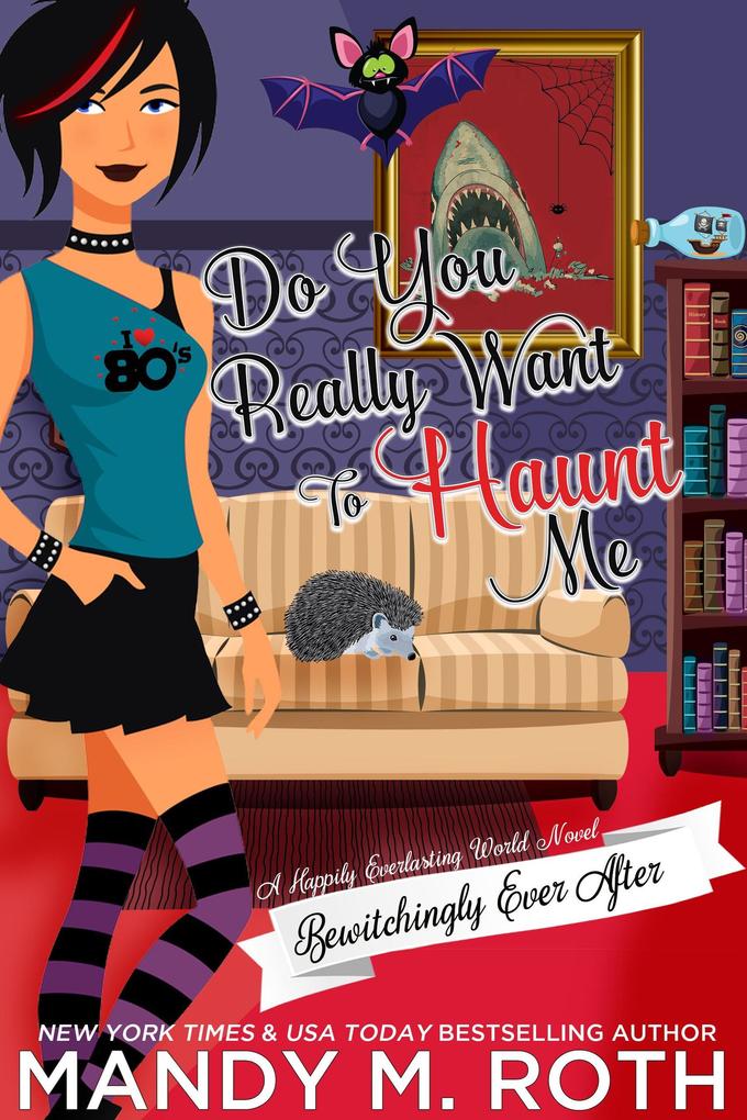 Do You Really Want to Haunt Me? (Bewitchingly Ever After #3)