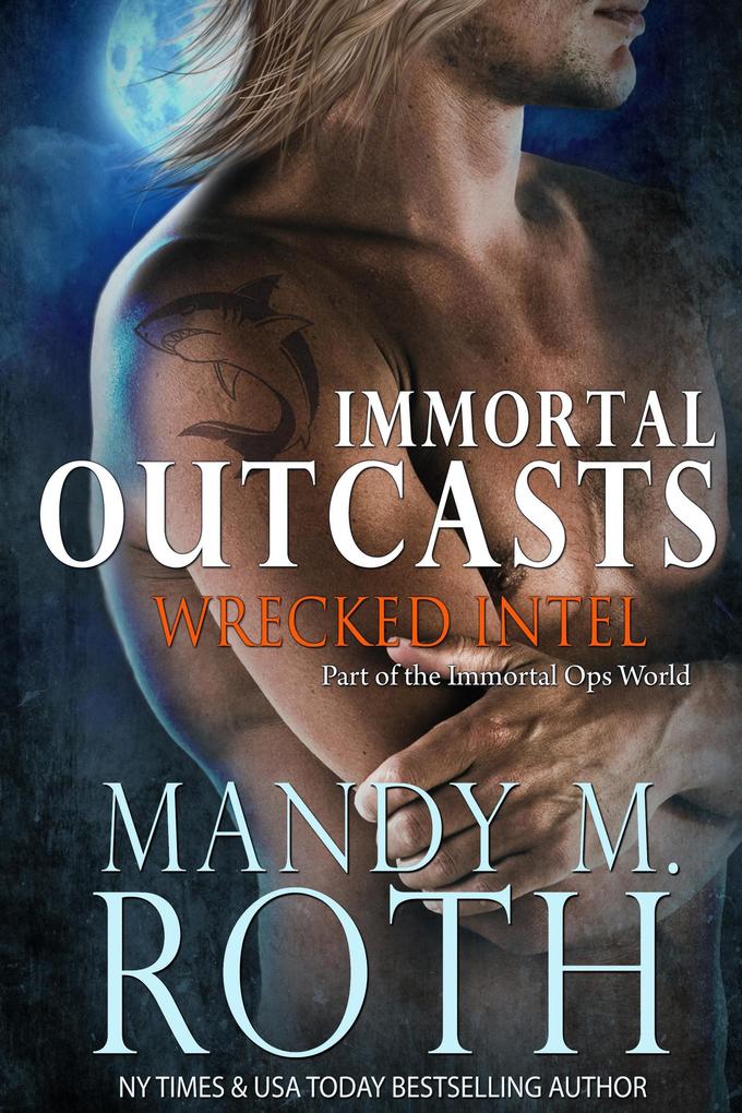 Wrecked Intel (Immortal Outcasts #4)