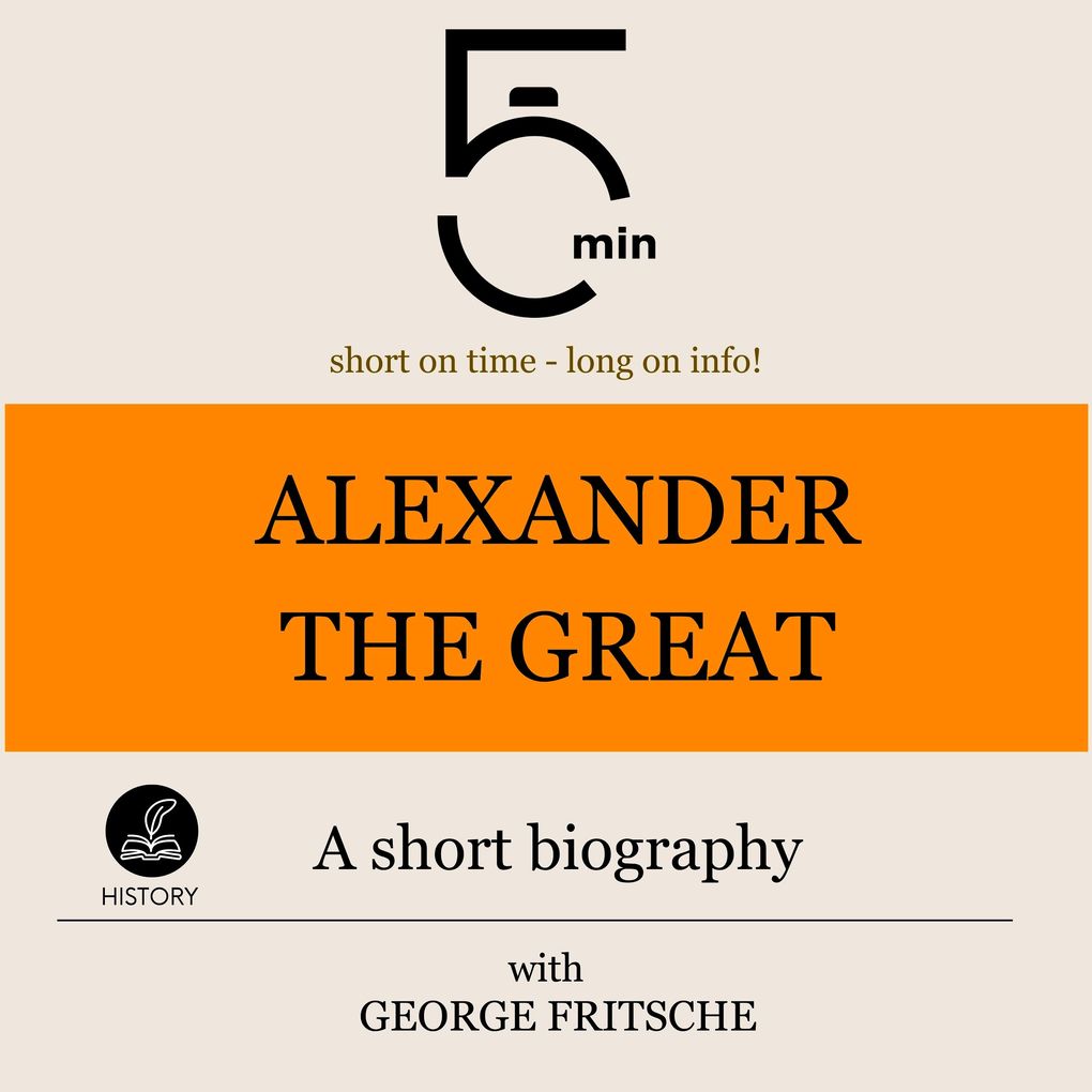 Alexander the Great: A short biography