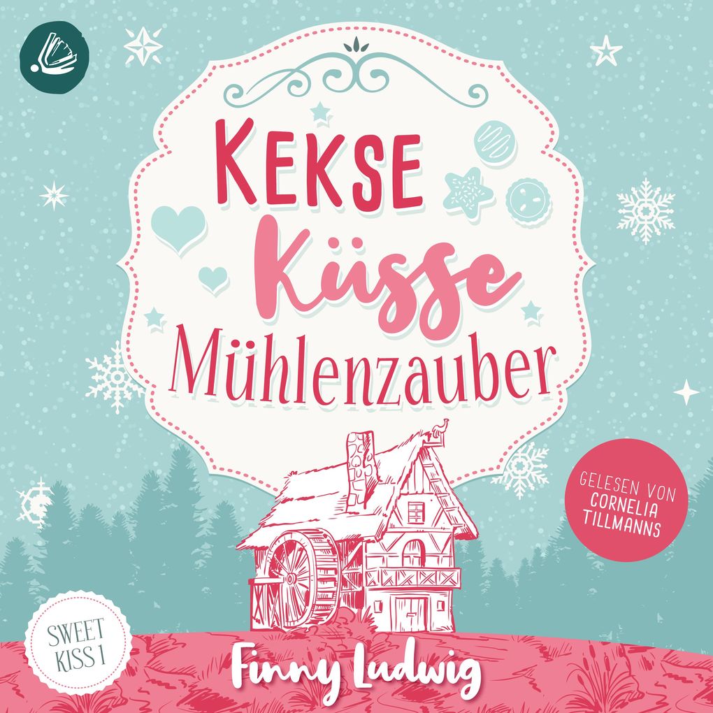 Kekse Küsse Mühlenzauber (Sweet Kiss Band 1)
