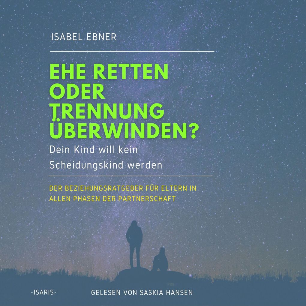 Ehe retten oder Trennung überwinden? Dein Kind will kein Scheidungskind werden.