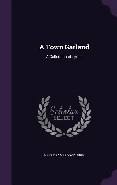 A Town Garland: A Collection of Lyrics