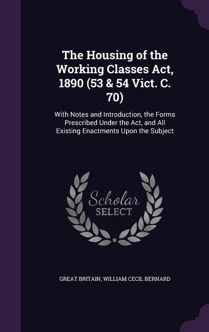 The Housing of the Working Classes Act 1890 (53 & 54 Vict. C. 70)