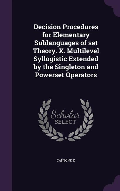 Decision Procedures for Elementary Sublanguages of set Theory. X. Multilevel Syllogistic Extended by the Singleton and Powerset Operators