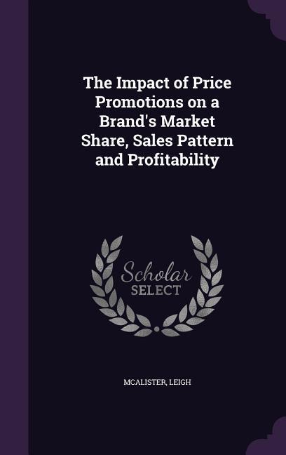 The Impact of Price Promotions on a Brand‘s Market Share Sales Pattern and Profitability