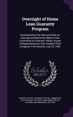 Oversight of Home Loan Guaranty Program: Hearing Before the Subcommittee on Housing and Memorial Affairs of the Committee on Veterans‘ Affairs House