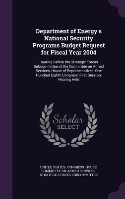 Department of Energy‘s National Security Programs Budget Request for Fiscal Year 2004: Hearing Before the Strategic Forces Subcommittee of the Committ