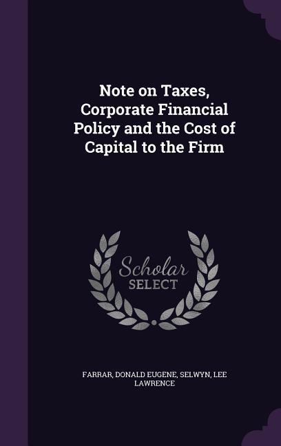 Note on Taxes Corporate Financial Policy and the Cost of Capital to the Firm